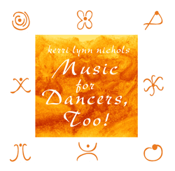 Music for Dancers, Too! by Kerri Lynn Nichols